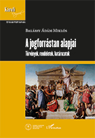 Balássy Ádám Miklós: A jogforrástan alapjai. Törvények, rendeletek, határozatok - kötet borító