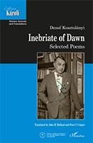 Dezső Kosztolányi: Inebriate of Dawn. Selected Poems