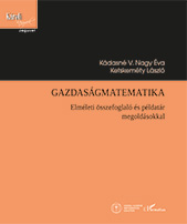 Kádasné V. Nagy Éva, Ketskeméty László: Gazdaságmatematika. Elméletei összefoglaló és példatár megoldásokkal