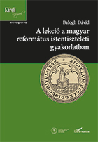 Balogh Dávid: A lekció a magyar református istentiszteleti gyakorlatban