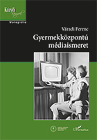 Váradi Ferenc: Gyermekközpontú médiaismeret