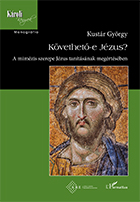 Kustár György: Követhető-e Jézus? A mimézis szerepe Jézus tanításának megértésében