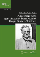 Galambos Ádám Balázs: A lübecki évek egyházzenei kompozíciói Hugo Distler életében
