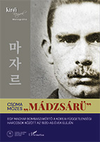 Csoma Mózes: „Mádzsárü”. Egy magyar bombaszakértő a koreai függetlenségi harcosok között az 1920-as évek elején - borító