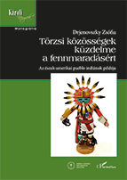 Drjenovszky Zsófia: Törzsi közösségek küzdelme a fennmaradásért. Az észak-amerikai pueblo indiánok példája