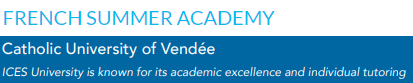 French Summer Academy - Catholic University of Vendée - ICES University is known for its academic excellence and individual tutoring